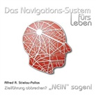 Alfred R. Stielau-Pallas - Das Navigationssystem fürs Leben - Zielführung abbrechen: 'Nein' sagen!, Audio-CD (Hörbuch)