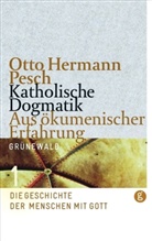 Otto H Pesch, Otto H. Pesch, Otto Hermann Pesch - Katholische Dogmatik, Aus ökumenischer Erfahrung - 1: Katholische Dogmatik. Aus ökumenischer Erfahrung / Katholische Dogmatik
