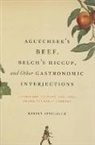 Robert Appelbaum - Aguecheek s Beef, Belch s Hiccup, and Other Gastronomic Interjection