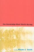 Wayne C. Booth, Wayne C. (EDT) Booth, Wayne C. (Late of University of Chicago) Booth, BOOTH WAYNE C, Wayne C. Booth, … - Knowledge Most Worth Having