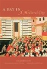 Chiara Frugoni - A Day in a Medieval City