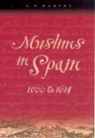 L. P. Harvey, L.P. Harvey, Harvey L. P. - Muslims in Spain, 1500 to 1614