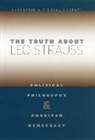 Catherine Zuckert, Catherine H. Zuckert, Catherine H. Zuckert Zuckert, Catherine H./ Zuckert Zuckert, Catherine Zuckert Zuckert, Michael Zuckert... - Truth About Leo Strauss