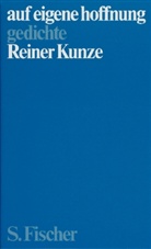 Reiner Kunze - Auf eigene Hoffnung