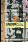 Joe Amato, Alan Golding, Lynn Keller, Adalaide Kirby Morris - Industrial Poetics