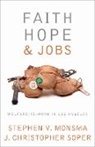 Stephen V. Monsma, Stephen V. (Research Fellow Monsma, Stephen V. Soper Monsma, Stephen V./ Soper Monsma, Monsma Stephen V., J. Christopher Soper - Faith, Hope, and Jobs