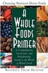 Beatrice Trum Hunter - A Whole Foods Primer