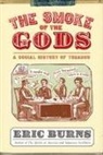 Eric Burns - The Smoke of the Gods