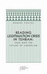Danny Postel - Reading Legitimation Crisis in Tehran