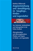 Matthias Wildermuth - Angstentstehung und -bewältigung im Säuglings-, Kindes- und Jugendalter