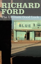 Richard Ford - The Ultimate Good Luck