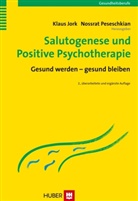 Jor, Klau Jork, Klaus Jork, Peseschkia, Peseschkian, Peseschkian... - Salutogenese und positive Psychotherapie