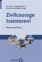 Boo, Margaret Boos, Margarete Boos, Brandstätter, Veronika Brandstätter, Kai J Jonas... - Zivilcourage trainieren!