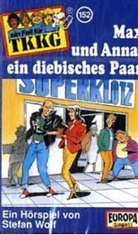 Stefan Wolf, Sascha Draeger, Niki Nowotny - Ein Fall für TKKG, Cassetten - 152: Max und Anna, ein diebisches Paar, 1 Cassette