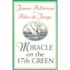 Peter de Jonge, De Jonge Peter, Peter de Jonge, James Patterson, Patterson James, Peter De Jonge - Miracle on the 17th Green