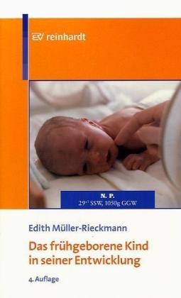 Edith Müller-Rieckmann - Das frühgeborene Kind in seiner Entwicklung - Eine Elternberatung