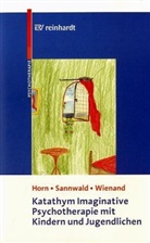 Günthe Horn, Günther Horn, Renat Sannwald, Renate Sannwald, Franz Wienand - Katathym Imaginative Psychotherapie mit Kindern und Jugendlichen