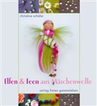 Christin Schäfer, Christine Schäfer, Stefan Schäfer - Elfen & Feen aus Märchenwolle