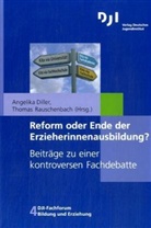 Angelika Diller, Thomas Rauschenbach - Reform oder Ende der Erzieherinnenausbildung?
