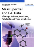Hans H. Maurer, Karl Pfleger, Armin Weber - Mass Spectral and GC Data of Drugs, Poisons, Pesticides, Pollutants and their Metabolites, 2 Vols.