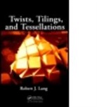 Robert J. Lang, Robert J. (Http://www.langorigami.com Lang - Twists, Tilings, and Tessellations