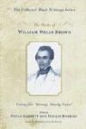 William Wells Brown, William Wells/ Garrett Brown, Paula Garrett, Hollis Robbins - The Works of William Wells Brown