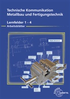 Dagma Köhler, Dagmar Köhler, Fran Köhler, Frank Köhler, Frank u a Köhler, Klaus Wermuth... - Technische Kommunikation Metallbau und Fertigungstechnik: Arbeitsblätter zu 15910, Techn. Kommunikation Metallbau und Fertigungstechnik LF 1-4, Arbeitsblätter