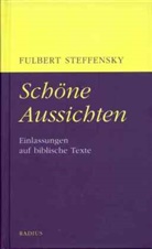 Fulbert Steffensky, Alexander Steffensmeier - Schöne Aussichten