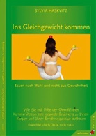 Sylvia Haskvitz - Ins Gleichgewicht kommen: Essen nach Wahl und nicht aus Gewohnheit