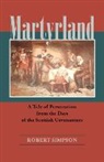 Robert Simpson - Martyrland: A Tale of Persecution from the Days of the Scottish Covenanters