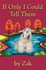 Zak - If Only I Could Tell Them