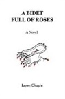 Jayen Chapin, Trafford Publishing - Bidet Full of Roses