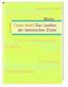 Lukas Moritz - Carpe diem! Das Lexikon der lateinischen Zitate