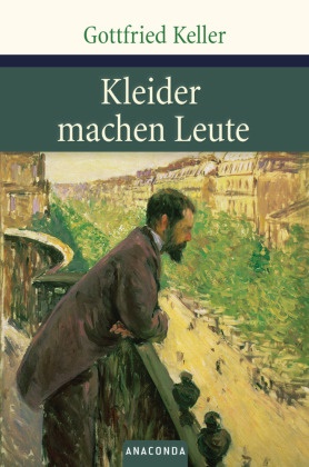 Gottfried Keller - Kleider machen Leute - Novelle
