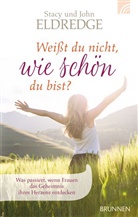 Eldredg, Eldredge, John Eldredge, Stac Eldredge, Stacy Eldredge, Stacy und John Eldredge... - Weißt du nicht, wie schön du bist?