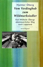 Hjalmar Öberg, Hjalmar Oeberg, Elsbeth Brandenberger - Vom Verdingbub zum Wildmarksiedler