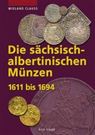 Wieland Clauss, Helmut Kahnt, Claus Wieland, Clauss Wieland - Die sächsisch-albertinischen Münzen