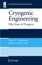 Klau D Timmerhaus, Klaus D Timmerhaus, P Reed, P Reed, Richard Reed, Richard P. Reed... - Cryogenic Engineering