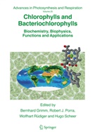 Bernhard Grimm, Rober J Porra, Robert J Porra, Robert J. Porra, Wolfhart Rüdiger, Wolfhart Rüdiger et al... - Chlorophylls and Bacteriochlorophylls