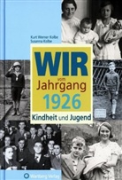 Kolb, Kolbe, Kurt W. Kolbe, Kurt Werne Kolbe, Susanna Kolbe, Werner Kurt Kolbe - Wir vom Jahrgang 1926 - Kindheit und Jugend