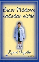 Lynne Hybels - Brave Mädchen verändern nichts