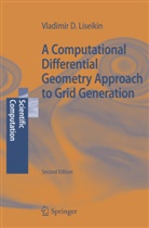 Vladimir D Liseikin, Vladimir D. Liseikin - A Computational Differential Geometry Approach to Grid Generation