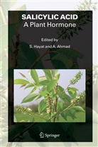 Ahmad, Ahmad, A. Ahmad, Aqil Ahmad, Aquil Ahmad, S. Hayat... - SALICYLIC ACID - A Plant Hormone