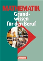 Horst Wippermann, Klaus-Dieter Soika, Claus D. Soika, Klaus-Diete Soika, Klaus-Dieter Soika, Horst Wippermann... - Mathematik, Grundwissen für den Beruf: Mathematik - Grundwissen für den Beruf - Mit Tests - Basiskenntnisse in der beruflichen Bildung