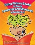 Brenda Copeland, Brenda S. Copeland, Brenda S./ Messner Copeland, Copeland Brenda S., Patricia Messner, Patricia A. Messner... - Using Picture Books to Teach Language Arts Standards In Grades 3-5