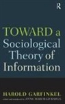 Harold Garfinkel, Harold/ Rawls Garfinkel, Garfinkel Harold, Anne Rawls, Rawls Anne, Anne Warfield Rawls - Toward a Scoiological Theory of Information