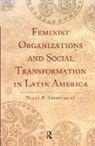 Nelly P. Stromquist, Stromquist Nelly P. - Feminist Organizations And Social Transformation in Latin America