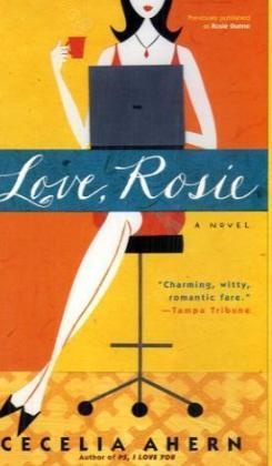 Cecelia Ahern - Love, Rosie - Winner of the Corine - Internationaler Buchpreis, Kategorie Weltbild Leserpreis 2005. Also: Where Rainbows End. Rosie Dunne