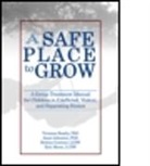 Bettina Gentner, Gentner Bettina, Janet Johnston, Johnston Janet, Erin Moore, Moore Erin... - A Safe Place to Grow