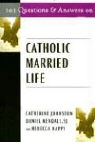 Catherine Johnston, Catherine/ Kendall Johnston, Daniel Kendall, Rebecca Nappi - 101 Questions & Answers on Catholic Married Life